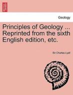 Principles of Geology ... Reprinted from the sixth English edition, etc. VOL.II di Sir Charles Lyell edito da British Library, Historical Print Editions