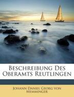 Beschreibung Des Oberamts Reutlingen edito da Nabu Press