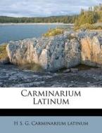 Carminarium Latinum di H. S. G, Carminarium Latinum edito da Nabu Press