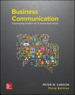 Business Communication: Developing Leaders for a Networked World di Peter Cardon edito da McGraw-Hill Education