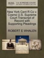 New York Cent R Co V. Cosmo U.s. Supreme Court Transcript Of Record With Supporting Pleadings di Robert E Whalen edito da Gale, U.s. Supreme Court Records