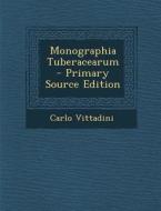 Monographia Tuberacearum di Carlo Vittadini edito da Nabu Press