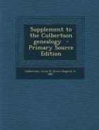Supplement to the Culbertson Genealogy edito da Nabu Press