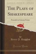 The Plays Of Shakespeare di Henry J Ruggles edito da Forgotten Books