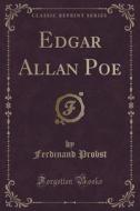 Edgar Allan Poe (classic Reprint) di Ferdinand Probst edito da Forgotten Books