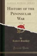 History Of The Peninsular War, Vol. 1 Of 6 (classic Reprint) di Robert Southey edito da Forgotten Books