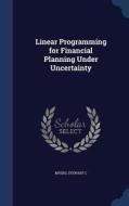 Linear Programming For Financial Planning Under Uncertainty di Stewart C Myers edito da Sagwan Press