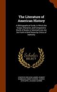 The Literature Of American History di Josephus Nelson Larned, Robert Robinson, Henry Hunter edito da Arkose Press