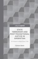 State Terrorism and Post-transitional Justice in Argentina: An Analysis of Mega Cause I Trial di C. Davis edito da Palgrave Macmillan US