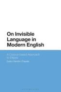 On Invisible Language in Modern English: A Corpus-Based Approach to Ellipsis di Evelyn Gandon-Chapela edito da BLOOMSBURY ACADEMIC