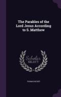 The Parables Of The Lord Jesus According To S. Matthew di Thomas Richey edito da Palala Press