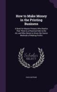 How To Make Money In The Printing Business di Paul Nathan edito da Palala Press