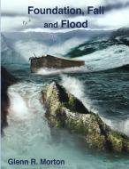 Foundation, Fall And Flood di Glenn R Morton edito da Lulu.com