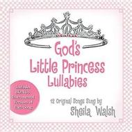 God\'s Little Princess Lullabies di Sheila Walsh edito da Tommy Nelson
