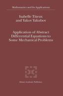 Application of Abstract Differential Equations to Some Mechanical Problems di I. Titeux, Yakov Yakubov edito da Springer Netherlands