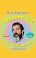 The Mel Gibson Guide to the Good Life: Passionate Living for the Brave at Heart di Andrew Morton edito da FIRESIDE BOOKS