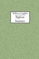Bigfoot Summer di Wilbern Laughlin edito da Booksurge Publishing