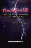 Thou shall not kill di James Augustus Hudson edito da AuthorHouse