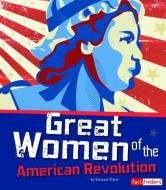 Great Women of the American Revolution di Brianna Hall edito da CAPSTONE PR