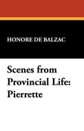 Scenes from Provincial Life di Honore de Balzac edito da Wildside Press