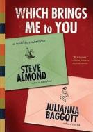 Which Brings Me to You: A Novel in Confessions di Steve Almond, Julianna Baggott edito da Blackstone Audiobooks