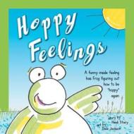 Hoppy Feelings di Heidi Stacy edito da Balboa Press