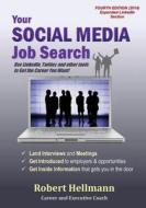 Your Social Media Job Search: Use Linkedin, Twitter, and Other Tools to Get the Job You Want! di Robert Hellmann edito da Createspace