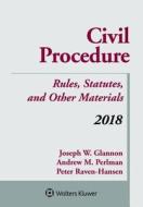 Civil Procedure: Rules, Statutes, and Other Materials, 2018 Supplement di Joseph W. Glannon, Andrew M. Perlman, Peter Raven-Hansen edito da ASPEN PUBL
