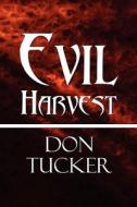 Evil Harvest di Don Tucker edito da Publishamerica