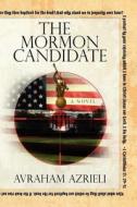 The Mormon Candidate di Avraham Azrieli edito da Createspace