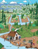 The Incredible Adventures Of Willie B di Floyd J Hall edito da Xlibris