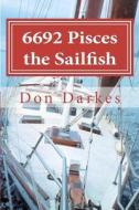 6692 Pisces the Sailfish: Curse, Coincidence or Creator? di Don Darkes edito da Createspace