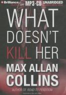 What Doesn't Kill Her di Max Allan Collins edito da Brilliance Corporation