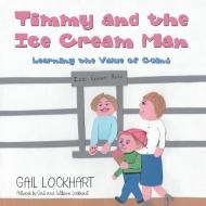 Timmy and the Ice Cream Man di Gail Lockhart edito da Archway Publishing