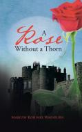 A Rose Without a Thorn di Marilyn Kohinke Washburn edito da AuthorHouse