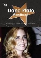 The Dana Plato Handbook - Everything You Need To Know About Dana Plato di Emily Smith edito da Tebbo