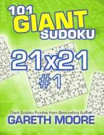 101 Giant Sudoku 21x21 #1 di Gareth Moore edito da Createspace