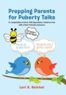 Prepping Parents For Puberty Talks di Phd Lori a Reichel edito da Iuniverse