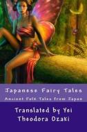 Japanese Fairy Tales di Yei Theodora Ozaki edito da Createspace