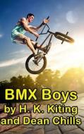 BMX Boys di Dean Chills, H. K. Kiting edito da Createspace