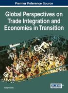 Global Perspectives on Trade Integration and Economies in Transition edito da Business Science Reference