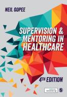 Supervision and Mentoring in Healthcare di Neil Gopee edito da SAGE Publications Ltd