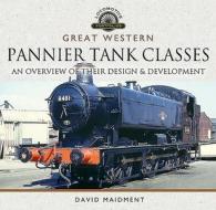 Great Western, Pannier Tank Classes di David Maidment edito da Pen & Sword Books Ltd
