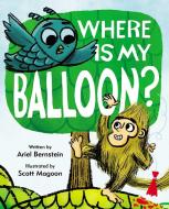 Where Is My Balloon? di Ariel Bernstein edito da PAULA WISEMAN BOOKS
