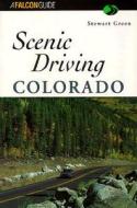 Scenic Driving Colorado di Stewart M. Green edito da Rowman & Littlefield