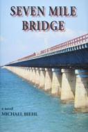 Seven Mile Bridge di Michael M Biehl edito da Rowman & Littlefield
