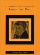 A Companion to the Works of Heinrich von Kleist di Bernd Fischer edito da Boydell & Brewer Ltd
