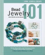 Bead Jewelry 101 di Ann Mitchell, Karen Mitchell edito da Rockport Publishers Inc.