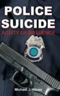 Police Suicide di Michael J. Alicea edito da Dissertation.Com
