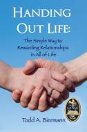Handing Out Life di Todd A. Biermann edito da Halo Publishing International